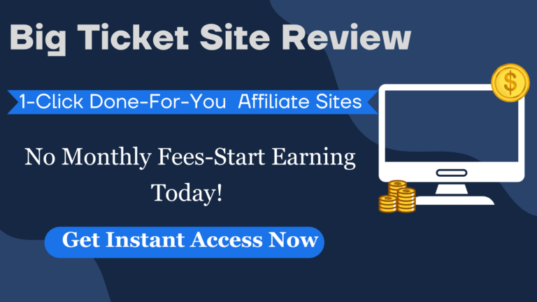 Big Ticket Site Review 2025: 7 Reasons Why This Software Can Change Your Affiliate Business