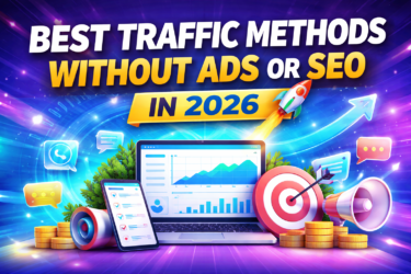 Best Traffic Methods Without Ads or SEO in 2026: 7 Smart Ways to Get Free Traffic Fast